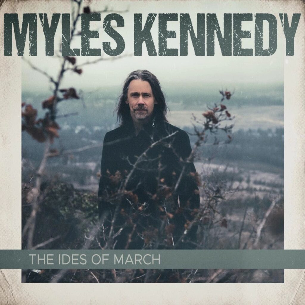 ALBUM REVIEW ~ MYLES KENNEDY ~ ‘THE IDES OF MARCH’