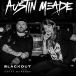 AUSTIN MEADE SHARES NEW VERSION OF “BLACKOUT” FEAT. DANNY WORSNOP