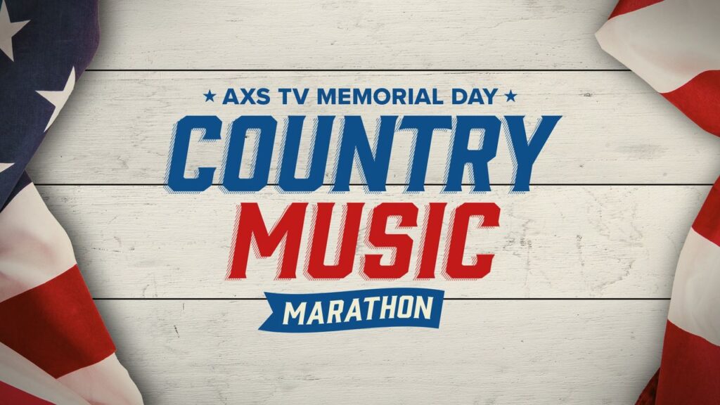 AXS TV PRESENTS A SPECIAL MEMORIAL DAY COUNTRY MUSIC MARATHON