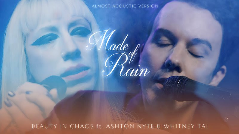 BEAUTY IN CHAOS Share “Made of Rain (Almost Acoustic)” ft. Ashton Nyte & Whitney Tai