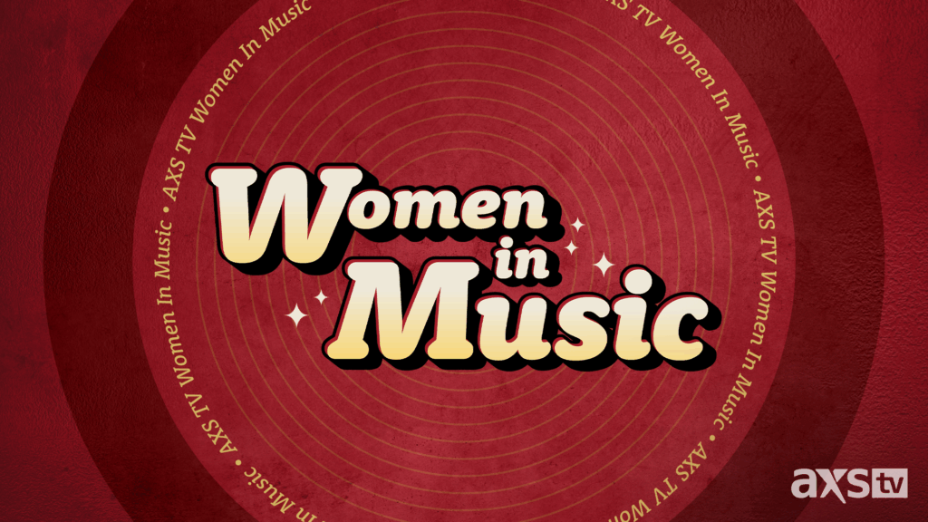 AXS TV Celebrates Legendary Female Artists with the “Women In Music” Marathon – August 2 & 3