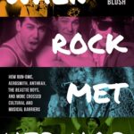 A Grand Collision, Perfectly Timed: When Rock Met Hip-Hop By Steven Blush
