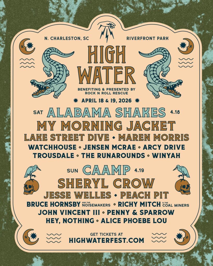 High Water Festival Returns to Riverfront Park in North Charleston, SC on April 18–19, 2026 Led by Alabama Shakes, Caamp, My Morning Jacket, Sheryl Crow & More!