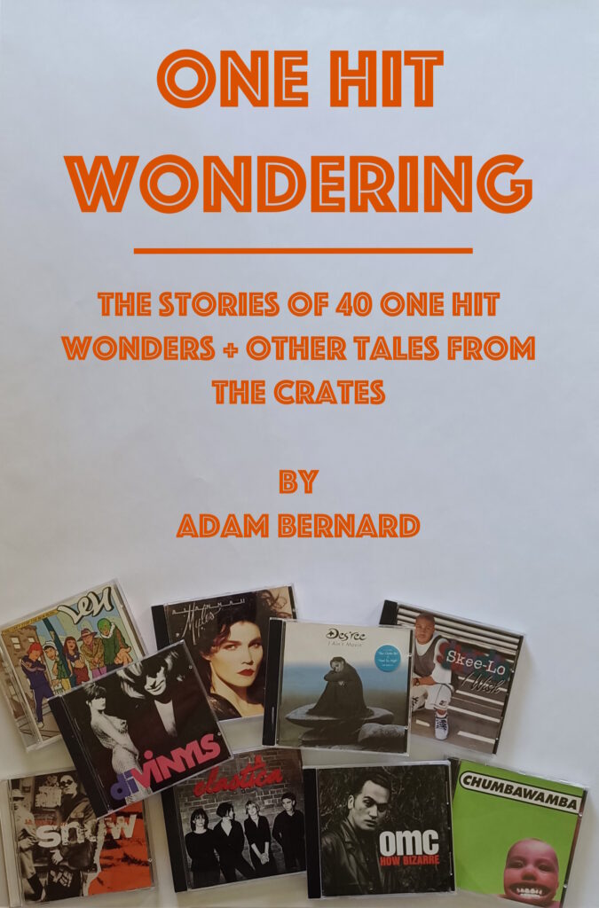 MUSIC JOURNALIST ADAM BERNARD RELEASES HIS SECOND BOOK:ONE HIT WONDERINGTHE STORIES OF 40 ONE HIT WONDERS + OTHER TALES FROM THE CRATES
