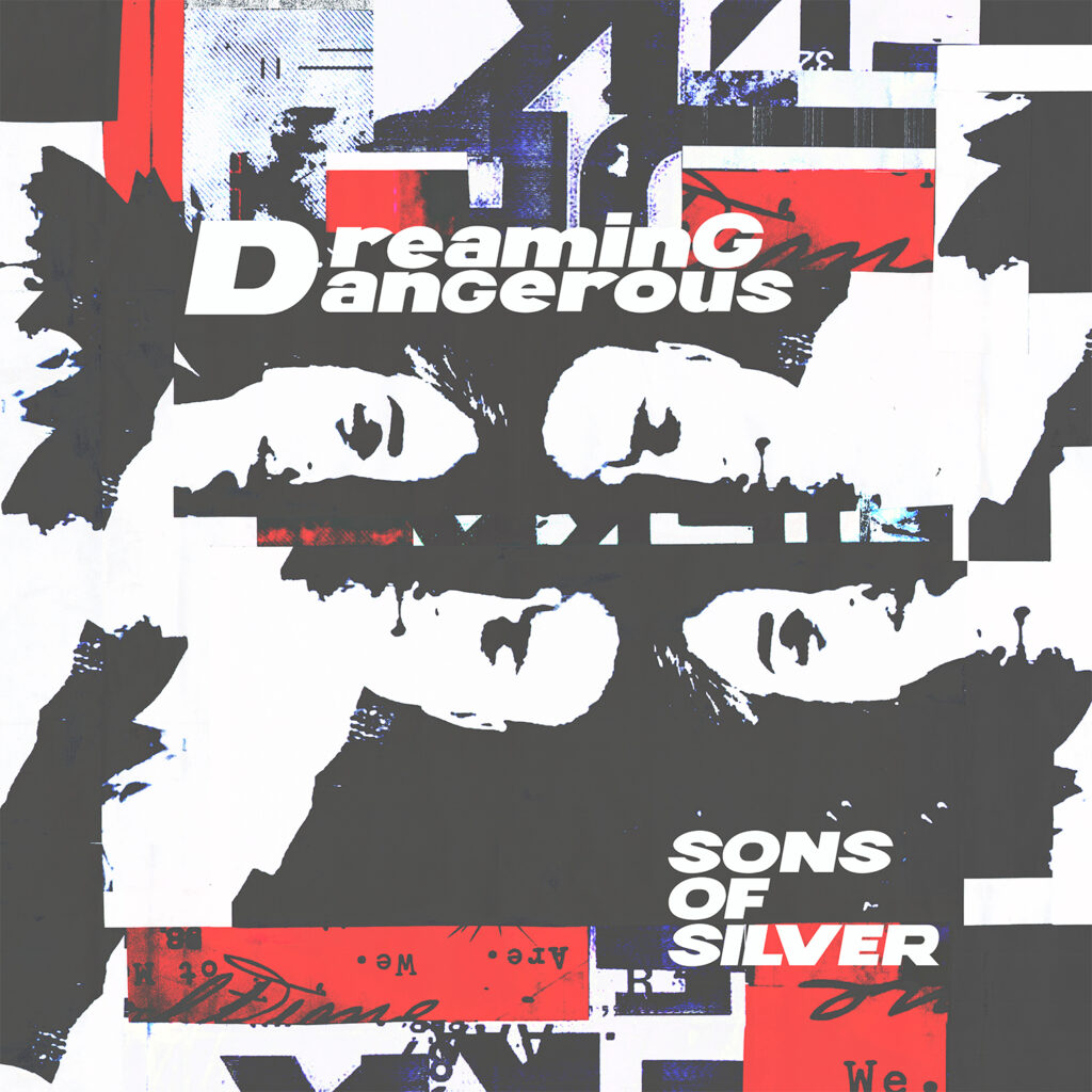 SONS OF SILVER RELEASE NEW SINGLE & VIDEO “DREAMING DANGEROUS” + NEW ALBUM ARRIVING LATER THIS YEAR